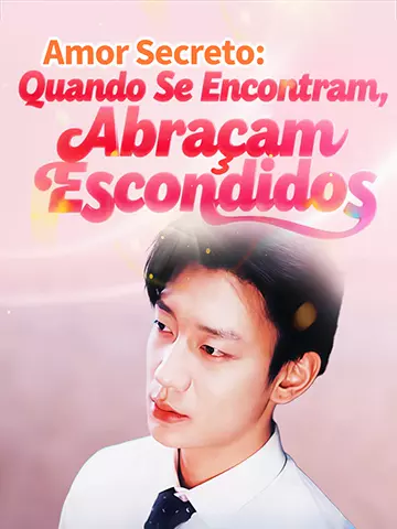 Amor Secreto: Quando Se Encontram, Abraçam Escondidos