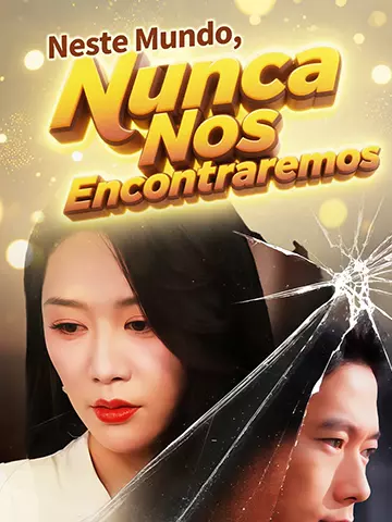 Neste Mundo, Nunca Nos Encontraremos