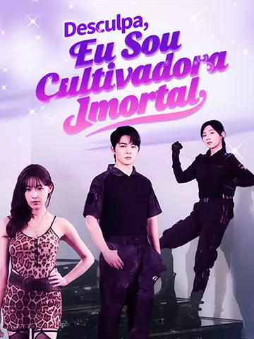 Desculpa, Eu Sou Cultivadora Imortal