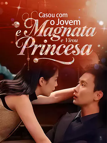 Casou com o Jovem Magnata e Virou Princesa