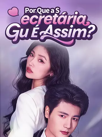 Por Que a Secretária Gu É Assim?