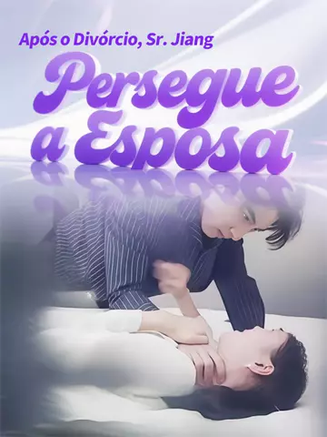 Após o Divórcio, Sr. Jiang Persegue a Esposa