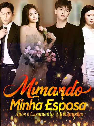 Mimando Minha Esposa Após o Casamento Relâmpago