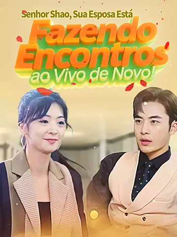 Senhor Shao, Sua Esposa Está Fazendo Encontros ao Vivo de Novo!