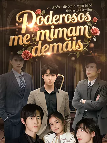 Após o divórcio, meu bebê fofo e três irmãos poderosos me mimam demais