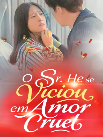 O Sr. He se Viciou em Amor Cruel