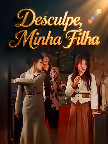 Desculpe, Minha Filha