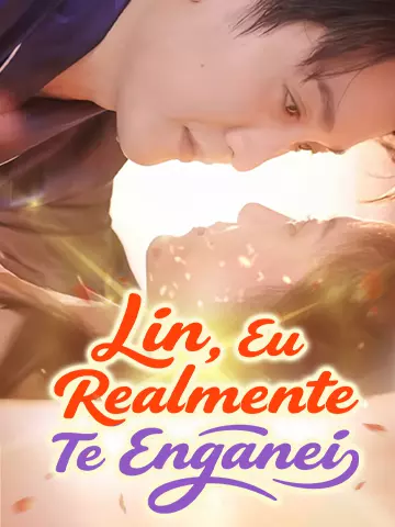 Lin, Eu Realmente Te Enganei