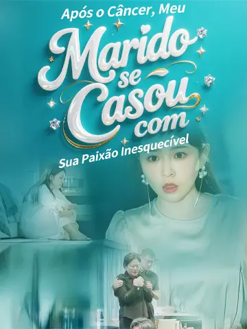 Após o Câncer, Meu Marido se Casou com Sua Paixão Inesquecível