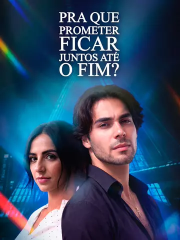 Pra Que Prometer Ficar Juntos Até o Fim?