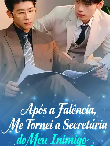 Após a Falência, Me Tornei a Secretária do Meu Inimigo