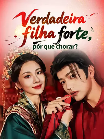 Verdadeira filha forte, por que chorar?