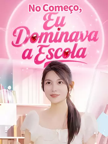 No Começo, Eu Dominava a Escola