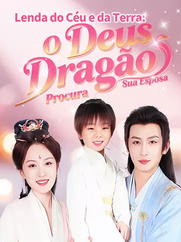 Lenda do Céu e da Terra: O Deus Dragão Procura Sua Esposa