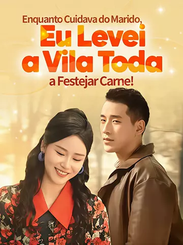 Enquanto Cuidava do Marido, Eu Levei a Vila Toda a Festejar Carne!