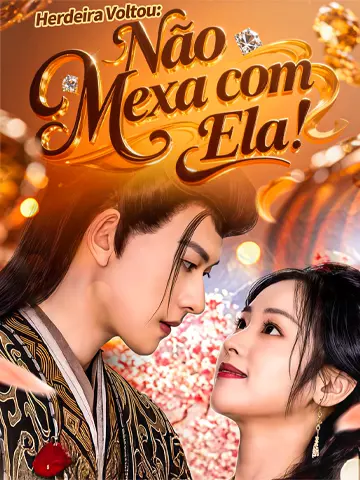 Herdeira Voltou: Não Mexa com Ela!