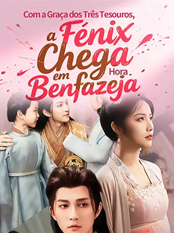 Com a Graça dos Três Tesouros, a Fénix Chega em Hora Benfazeja
