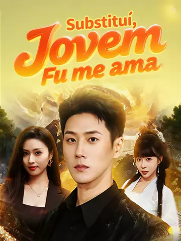 Substituí, Jovem Fu me ama