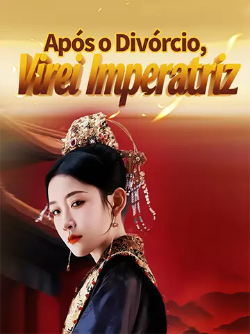 Após o Divórcio, Virei Imperatriz