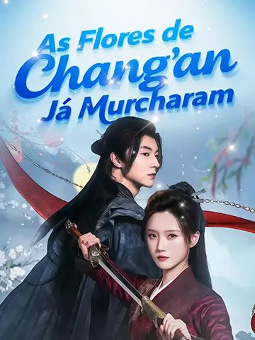 As Flores de Chang’an Já Murcharam
