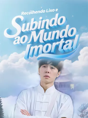 Recolhendo Lixo e Subindo ao Mundo Imortal
