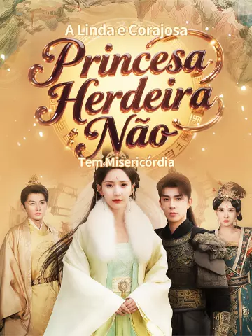 A Linda e Corajosa Princesa Herdeira Não Tem Misericórdia
