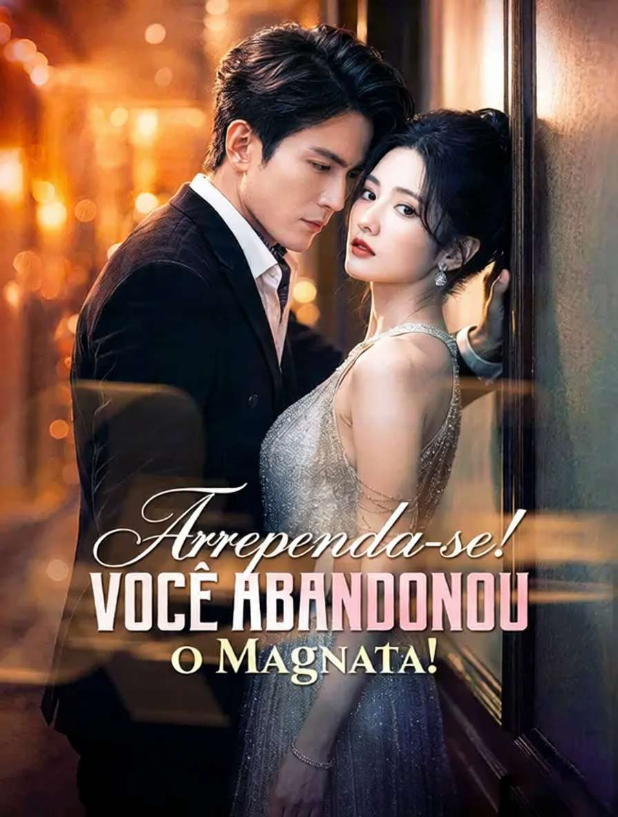 Arrependa-se! Você Abandonou o Magnata!