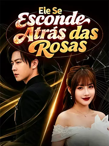 Ele Se Esconde Atrás das Rosas