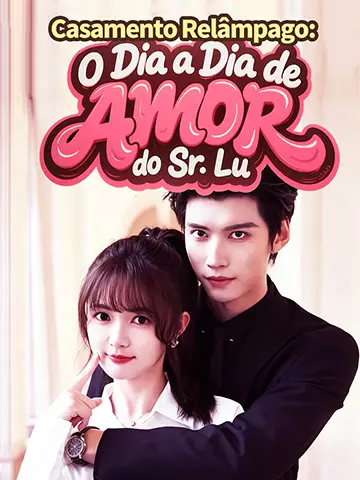 Casamento Relâmpago: O Dia a Dia de Amor do Sr. Lu