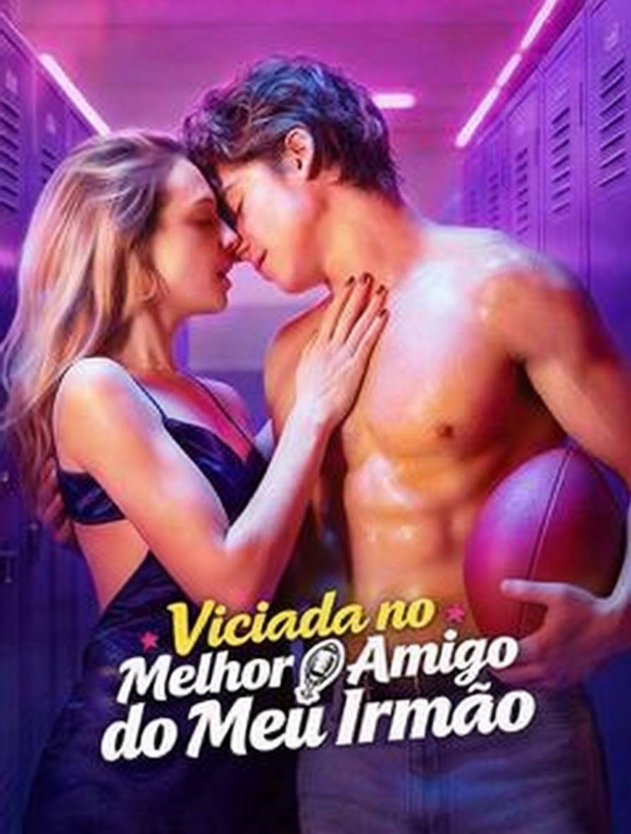 Viciada no Melhor Amigo do Meu Irmão