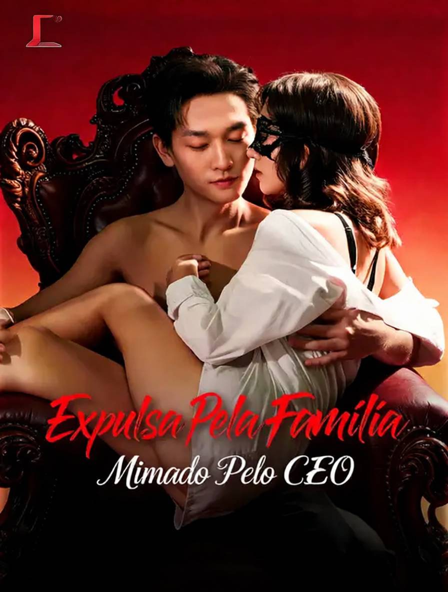 Expulsa Pela Família, Mimada Pelo CEO