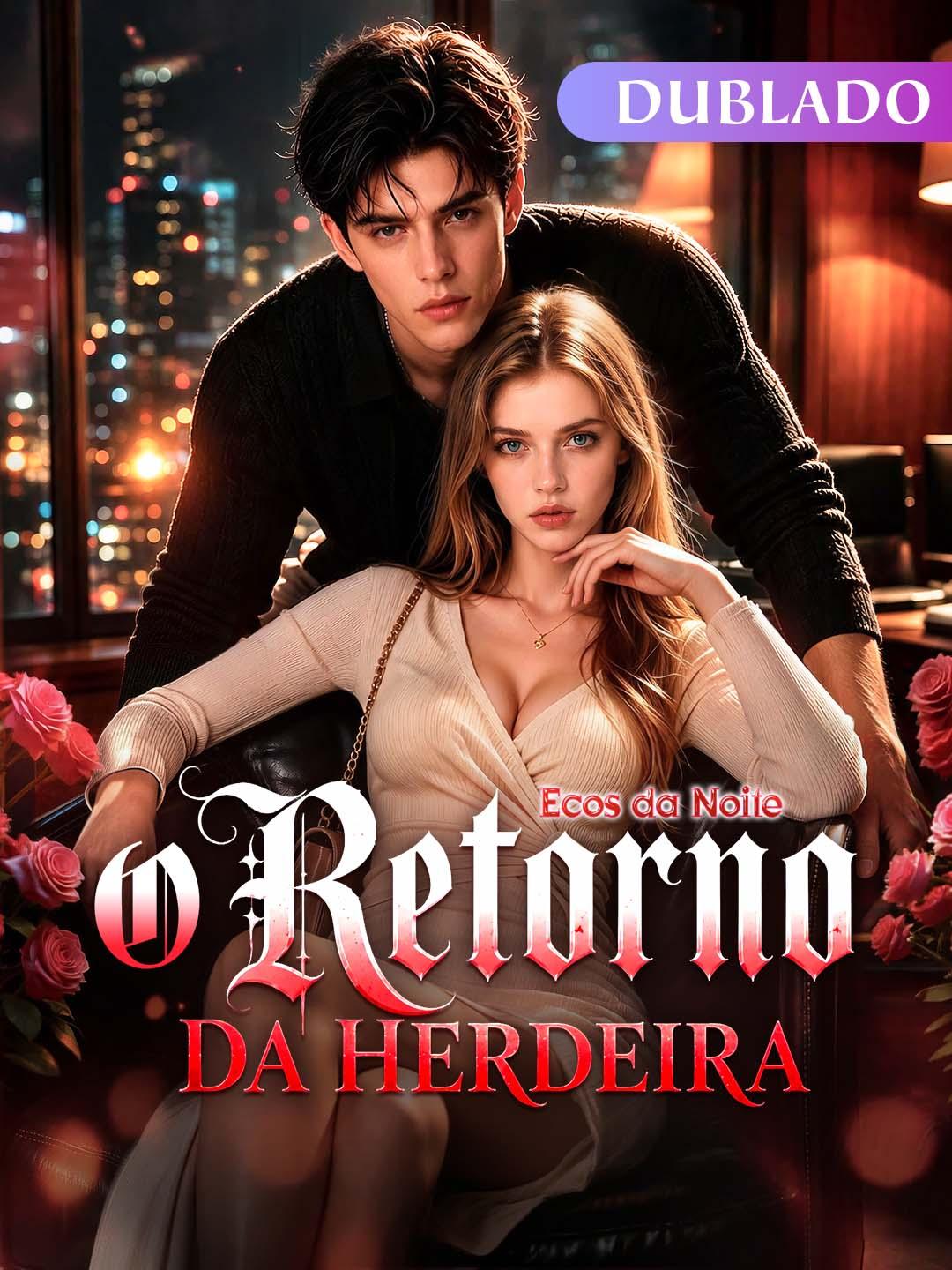 (Dublado) Ecos da Noite: O Retorno da Herdeira