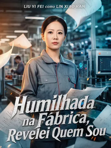 Humilhada na Fábrica, Revelei Quem Sou