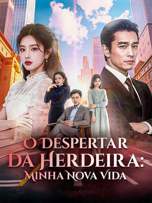 O Despertar da Herdeira: Minha Nova Vida