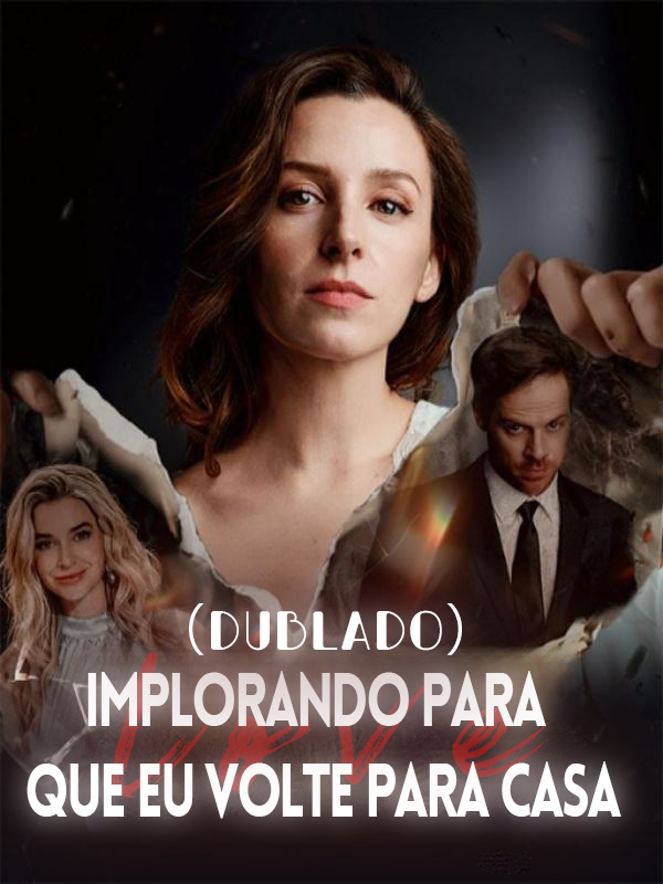 (Dublado) Implorando para que eu volte para casa