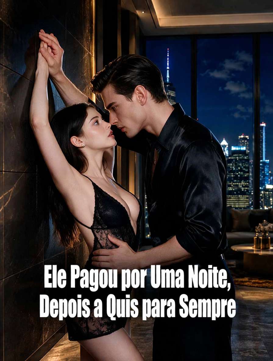 Ele Pagou por Uma Noite, Depois a Quis para Sempre