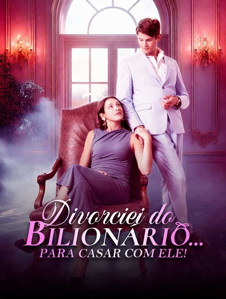 Divorciei-me do Bilionário... Para Casar com Ele!