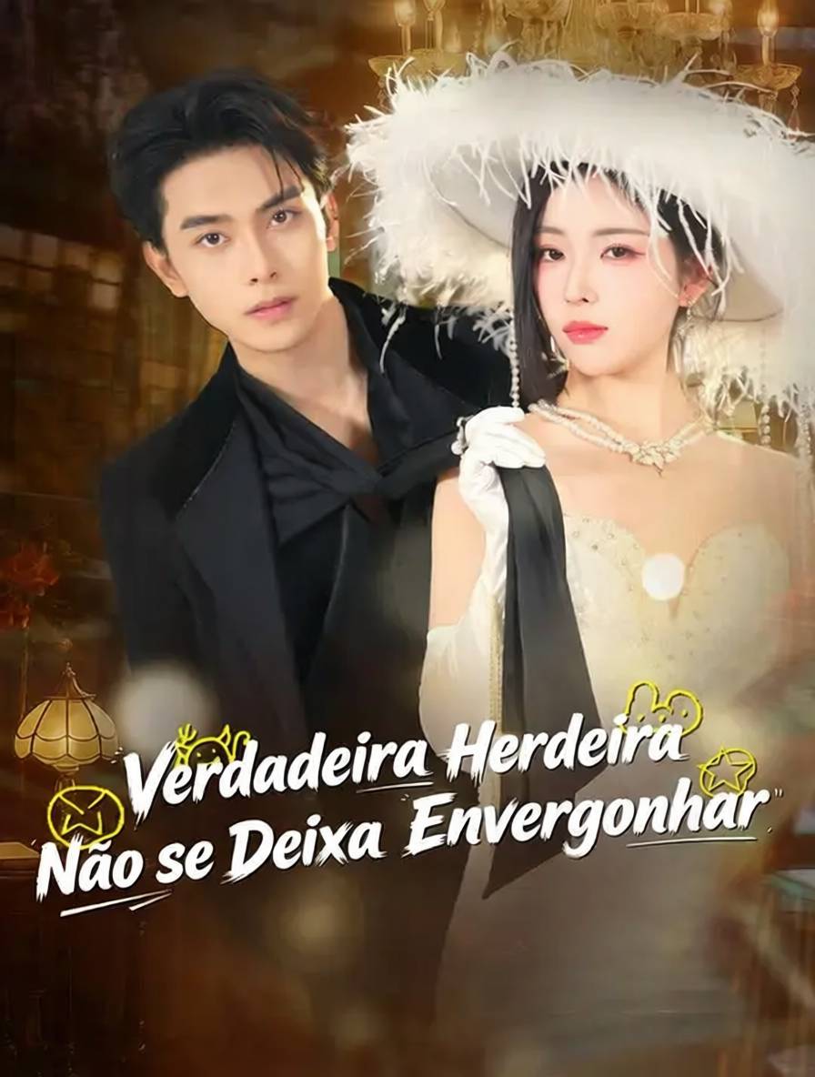 Verdadeira Herdeira Não se Deixa Envergonhar [dublado]