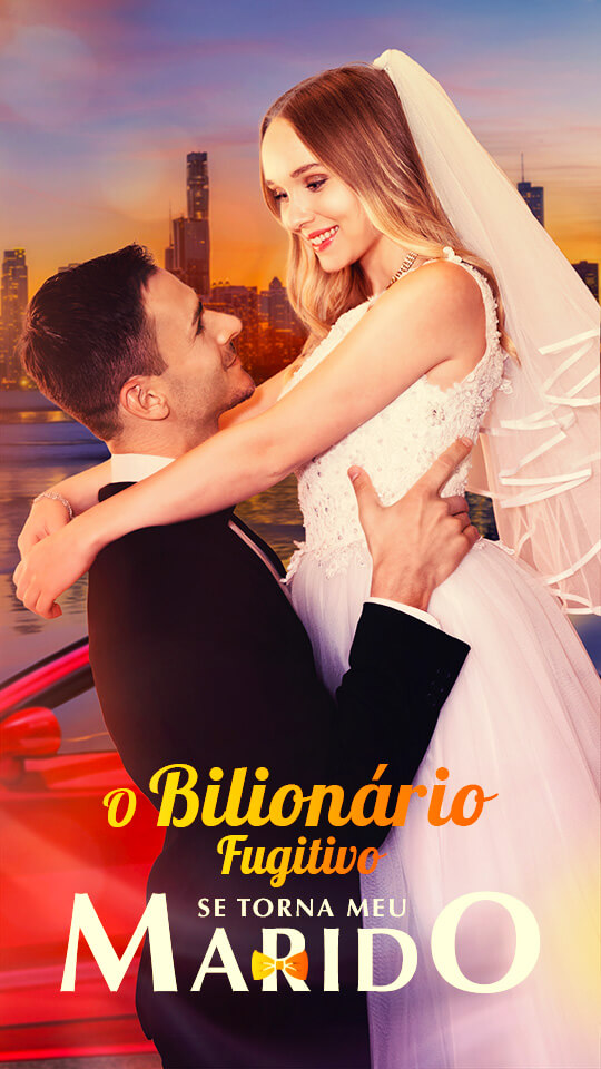 O Bilionário Fugitivo Se Torna Meu Marido