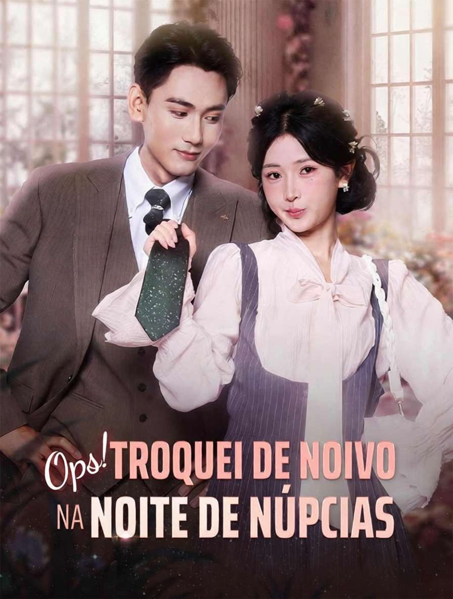 Ops! Troquei de Noivo na Noite de Núpcias [dublado]
