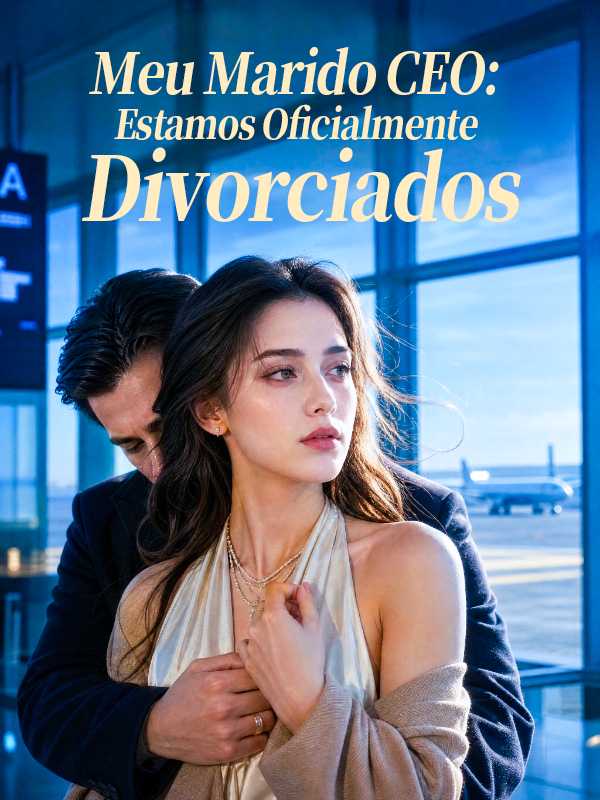 Meu Marido CEO: Estamos Oficialmente Divorciados