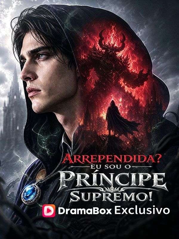 Arrependida? Eu Sou o Príncipe Supremo!
