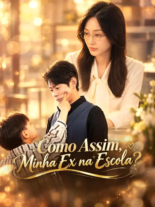Como Assim, Minha Ex na Escola?