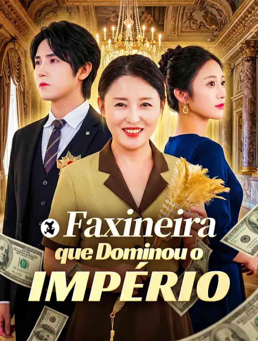 A Faxineira que Dominou o Império