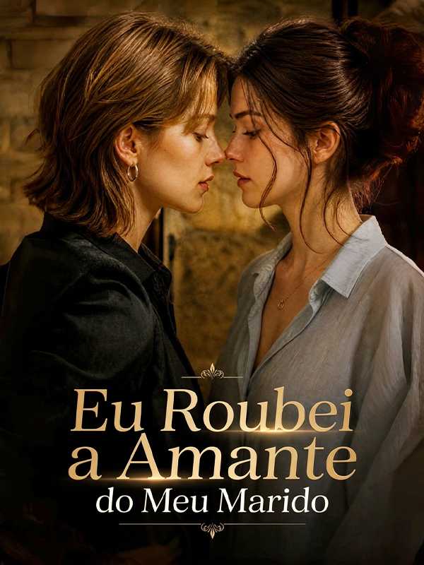 Eu Roubei a Amante do Meu Marido