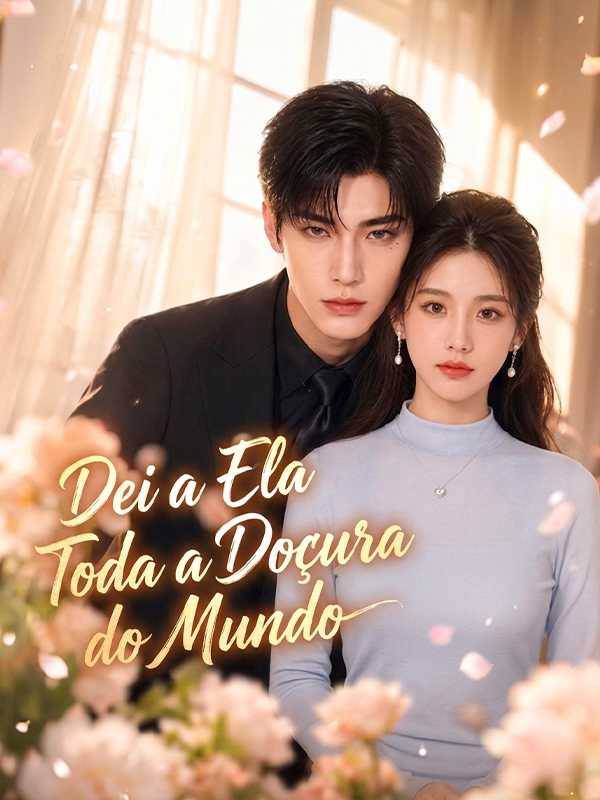 Dei a Ela Toda a Doçura do Mundo