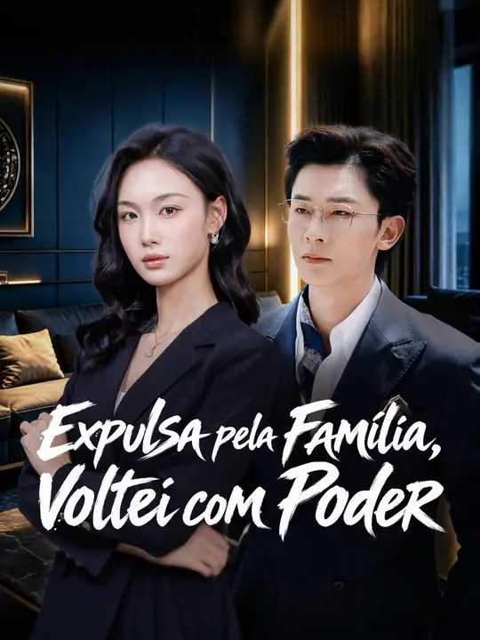 Expulsa pela Família, Voltei com Poder