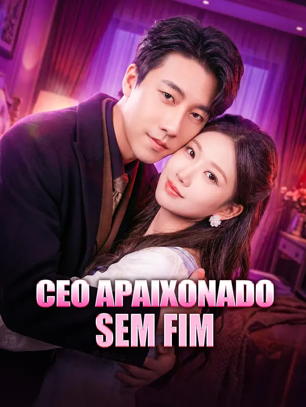 (Dublado) CEO Apaixonado Sem Fim