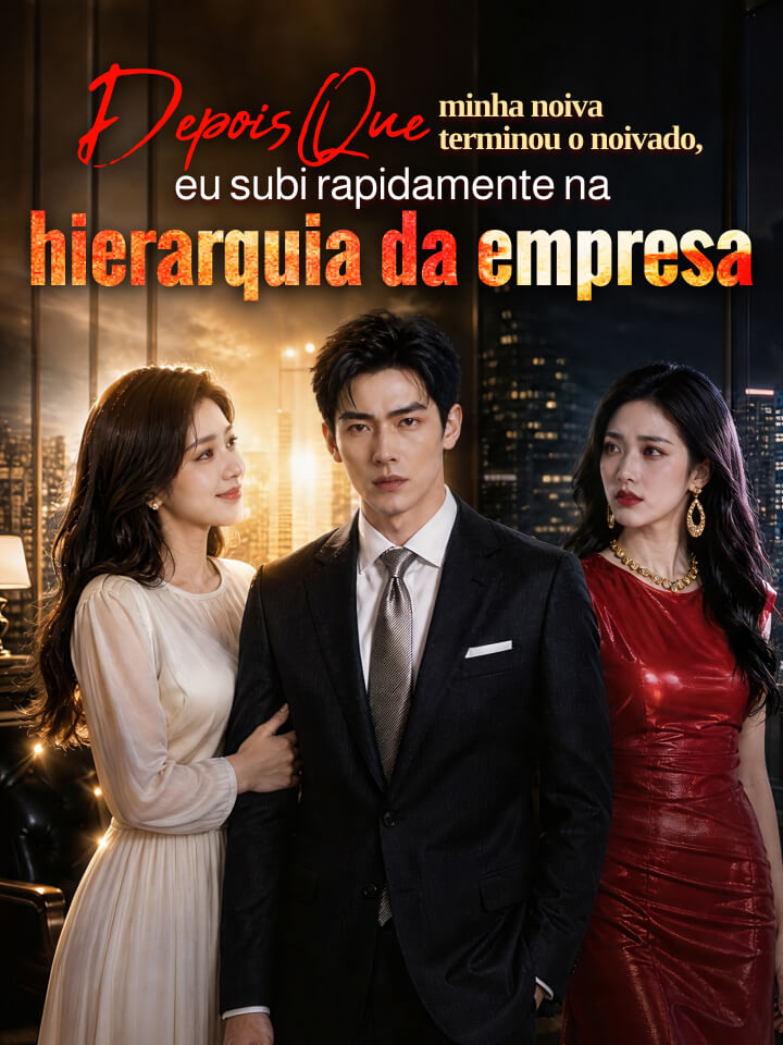 Depois que minha noiva terminou o noivado, eu subi rapidamente na hierarquia da empresa