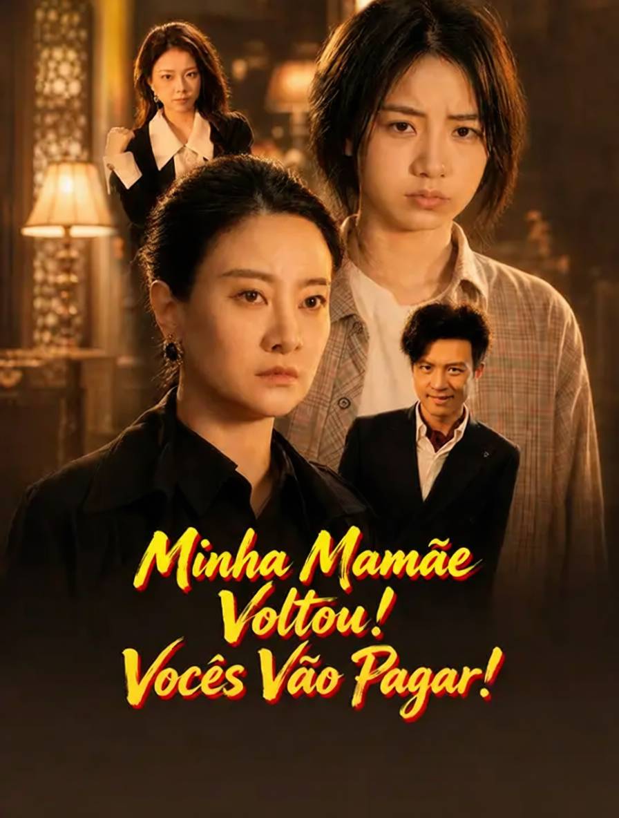 Minha Mamãe Voltou! Vocês Vão Pagar!